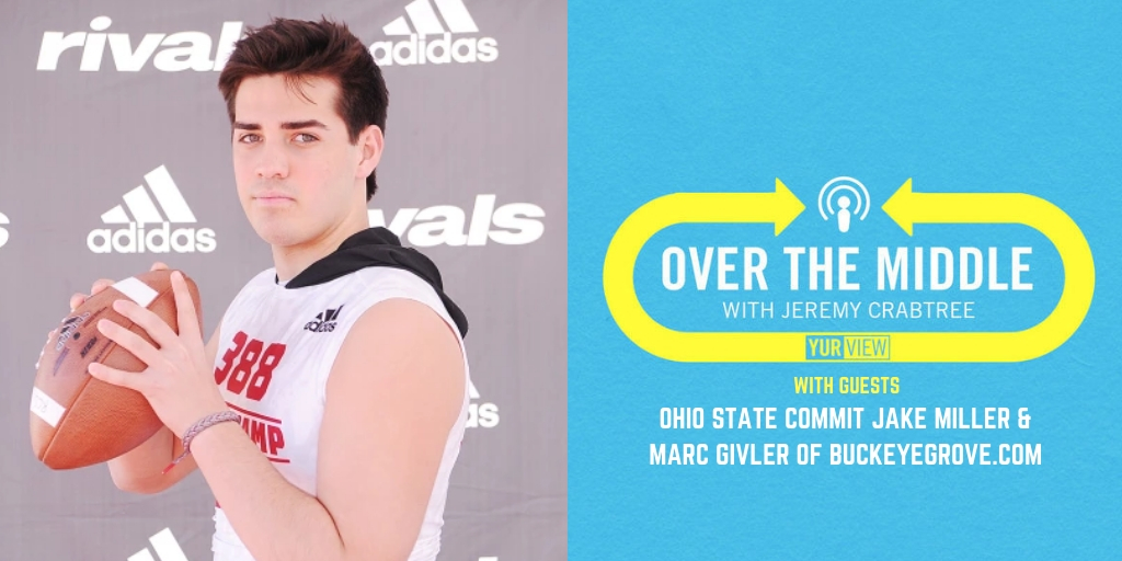 ‘Over the Middle’ with Ohio State QB Commit Jack Miller & Marc Givler of BuckeyeGrove.com